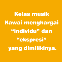 Kelas musik Kawai menghargai “individu” dan “ekspresi” yang dimilikinya.